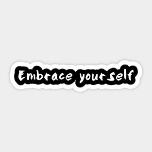 Embrace yourself Sticker